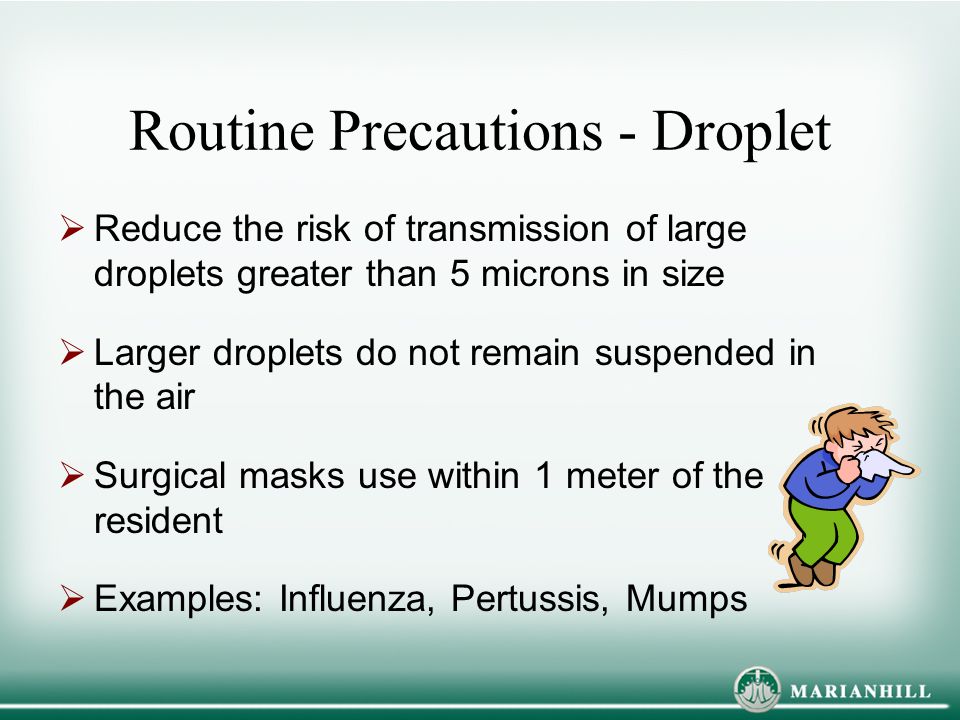 Routine Precautions - Droplet