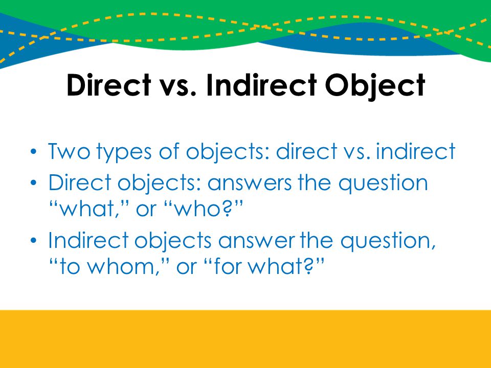 Direct vs. Indirect Object