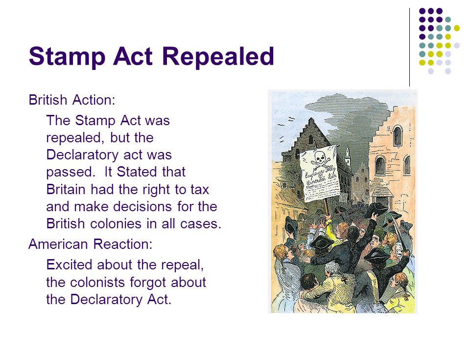 Stamp Act Repealed British Action: