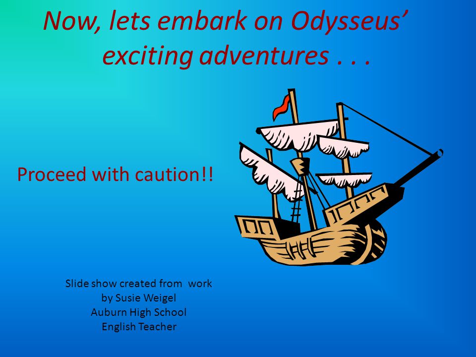 slide show created from work now, lets embark on odysseus"