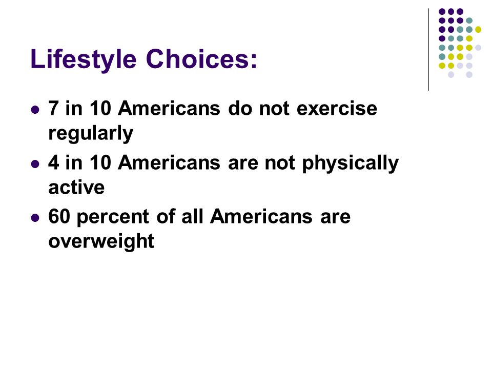 Lifestyle Choices: 7 in 10 Americans do not exercise regularly