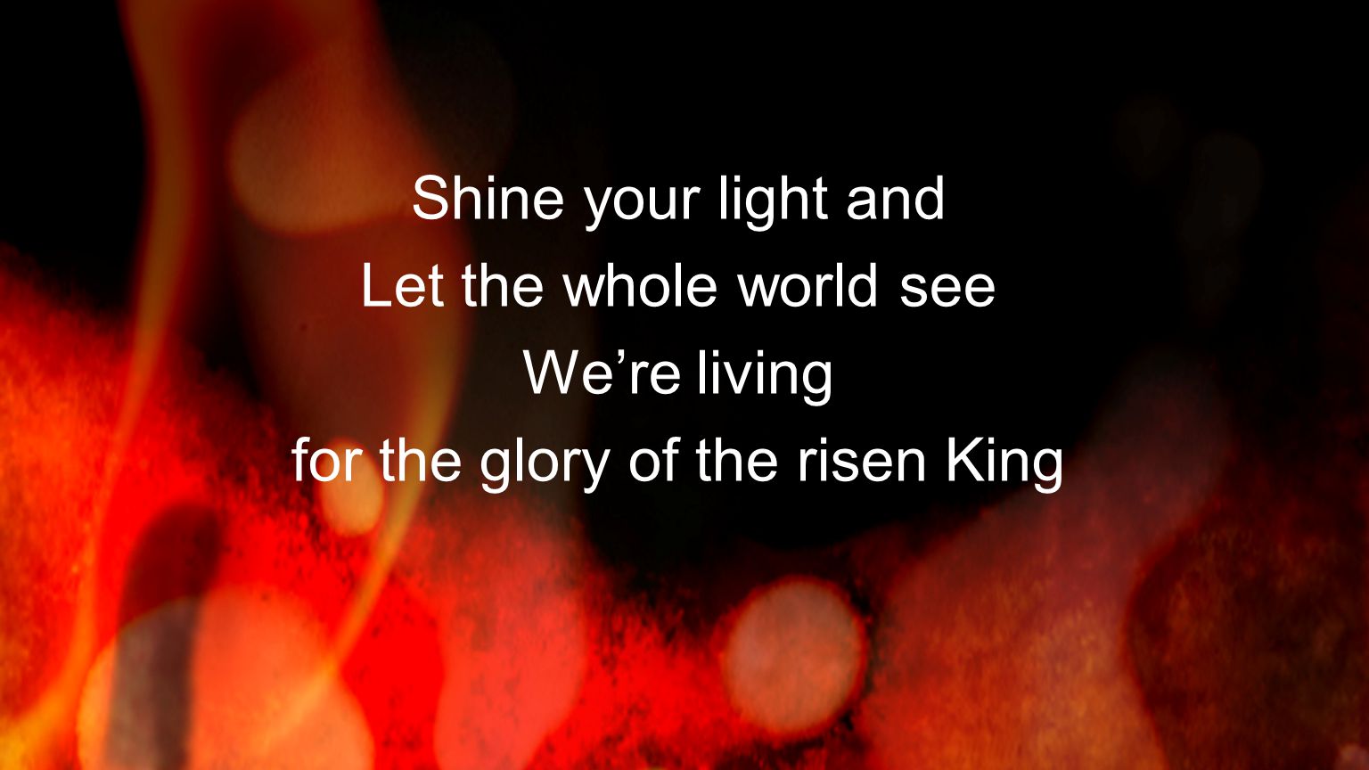 for the glory of the risen King