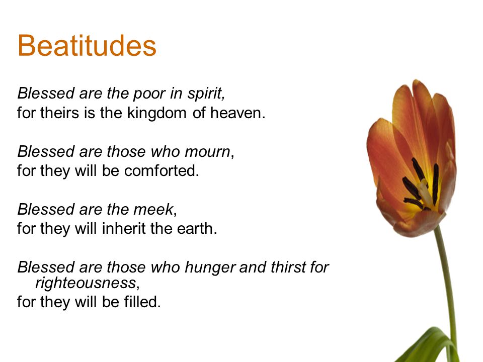 Beatitudes Blessed are the poor in spirit,