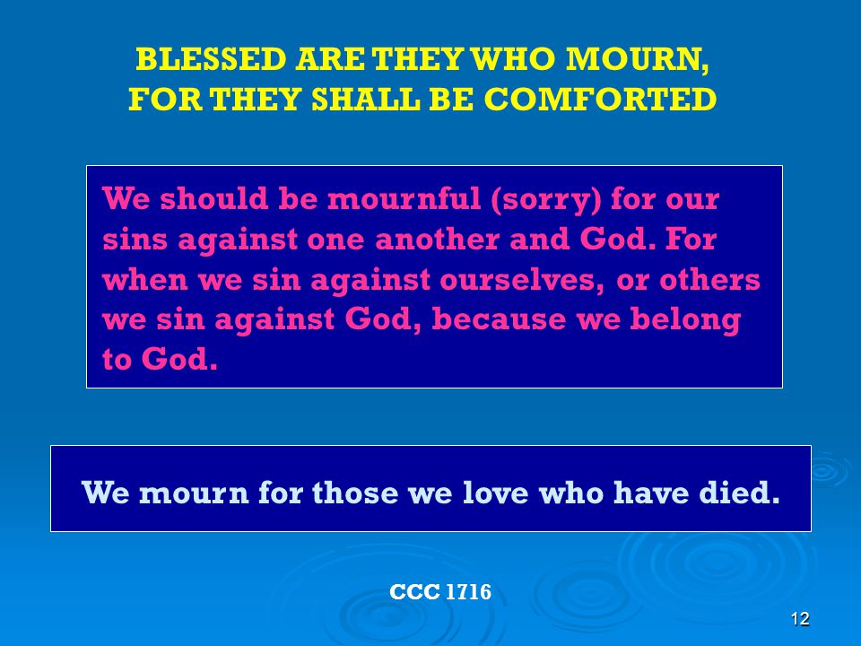 BLESSED ARE THEY WHO MOURN, FOR THEY SHALL BE COMFORTED