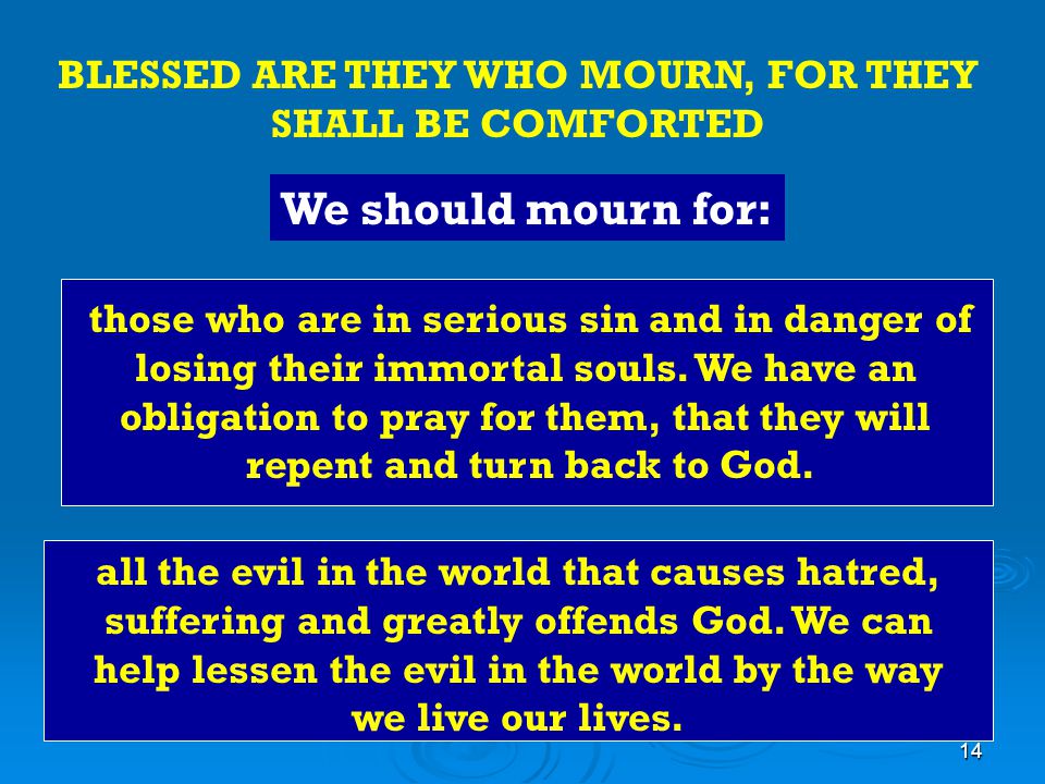 BLESSED ARE THEY WHO MOURN, FOR THEY SHALL BE COMFORTED