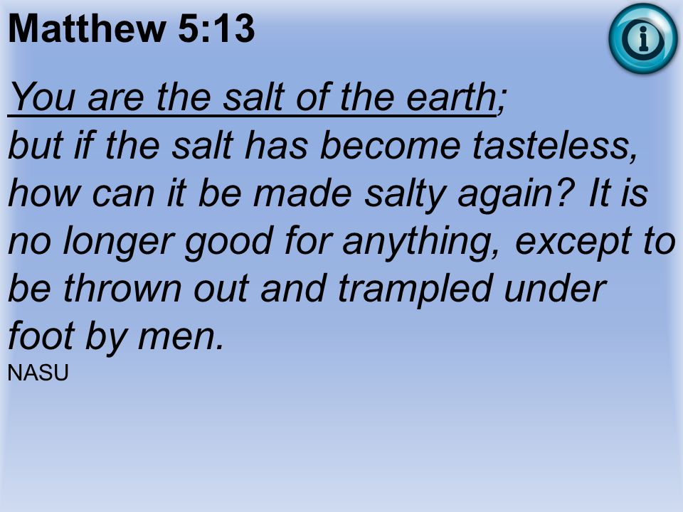 You are the salt of the earth;