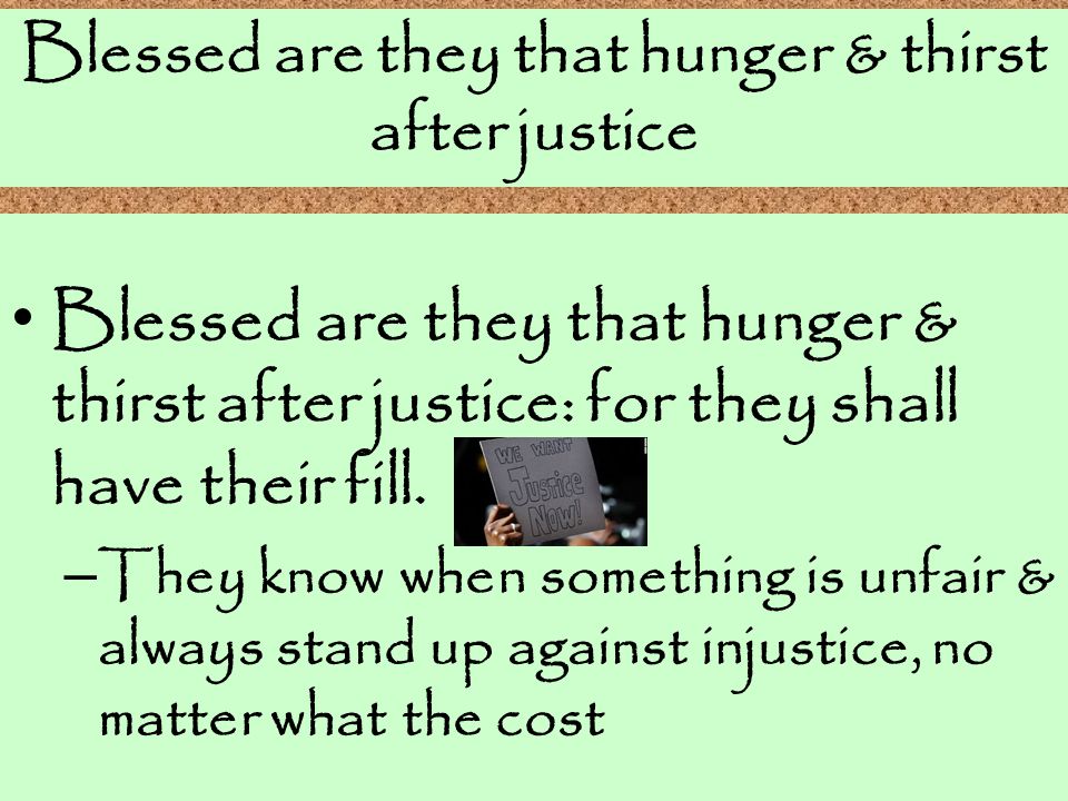 Blessed are they that hunger & thirst after justice