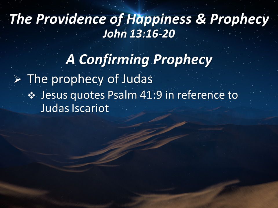 The Providence of Happiness & Prophecy John 13:16-20
