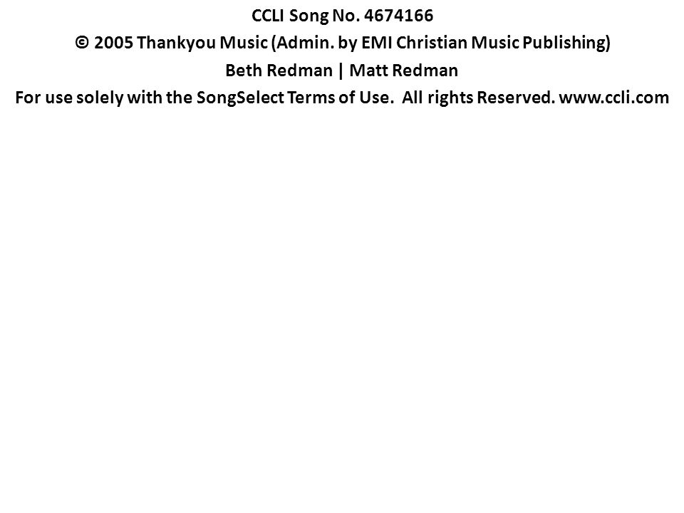© 2005 Thankyou Music (Admin. by EMI Christian Music Publishing)