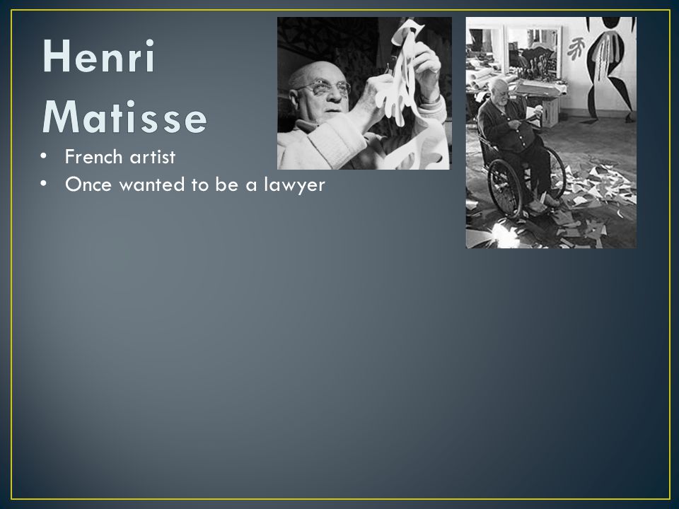 Henri Matisse French artist Once wanted to be a lawyer