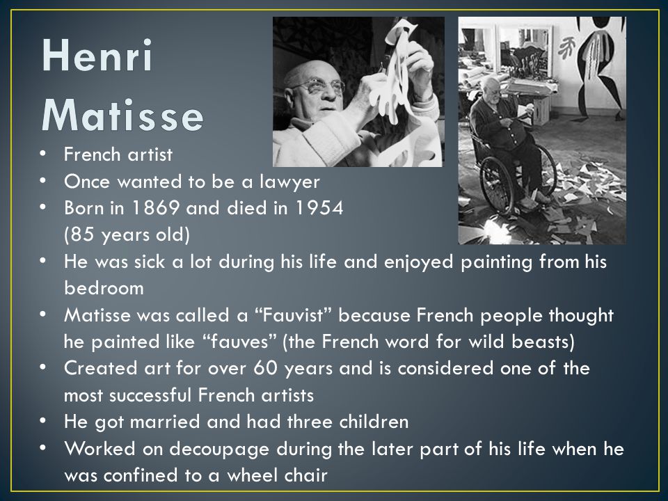 Henri Matisse French artist Once wanted to be a lawyer