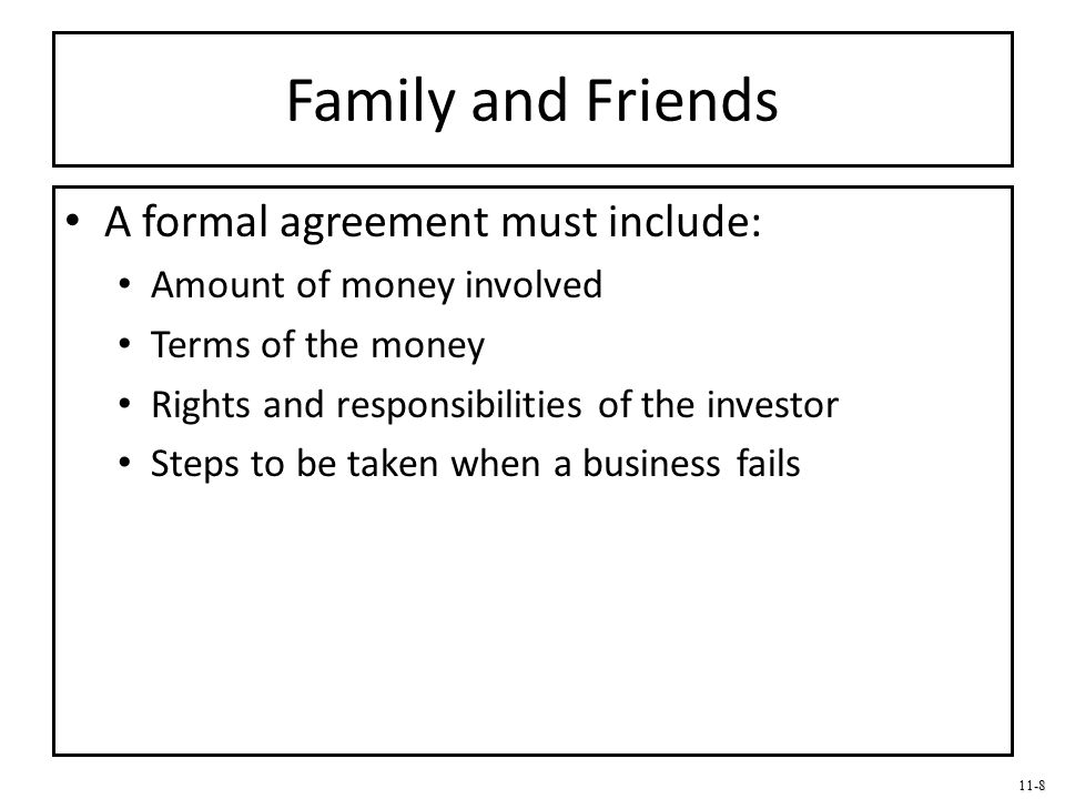 Family and Friends A formal agreement must include: