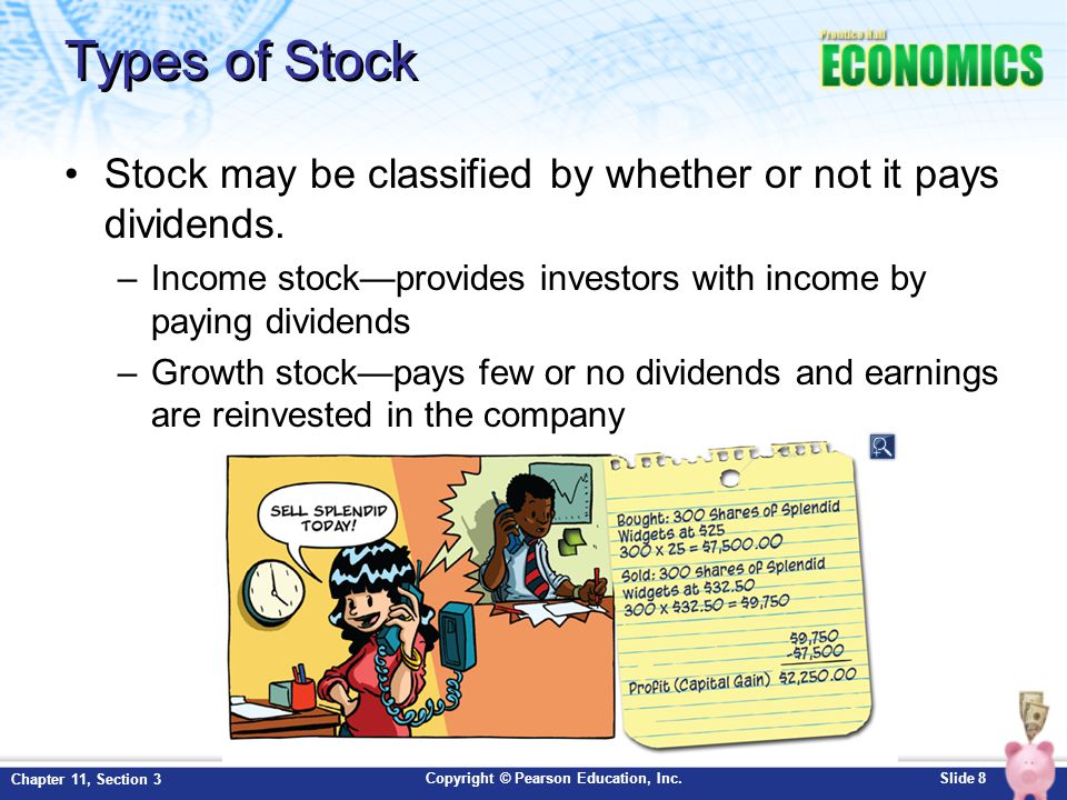 Types of Stock Stock may be classified by whether or not it pays dividends. Income stock—provides investors with income by paying dividends.