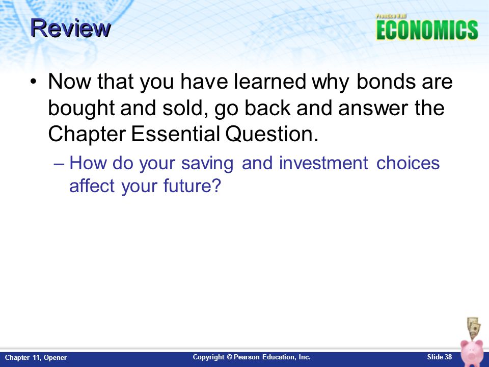 Review Now that you have learned why bonds are bought and sold, go back and answer the Chapter Essential Question.