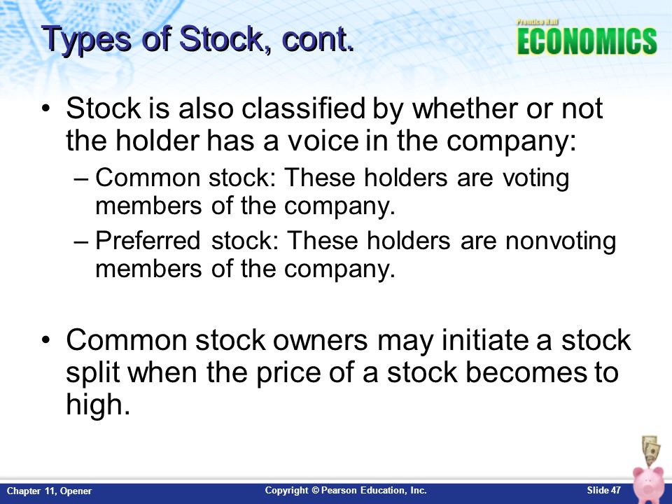 Types of Stock, cont. Stock is also classified by whether or not the holder has a voice in the company: