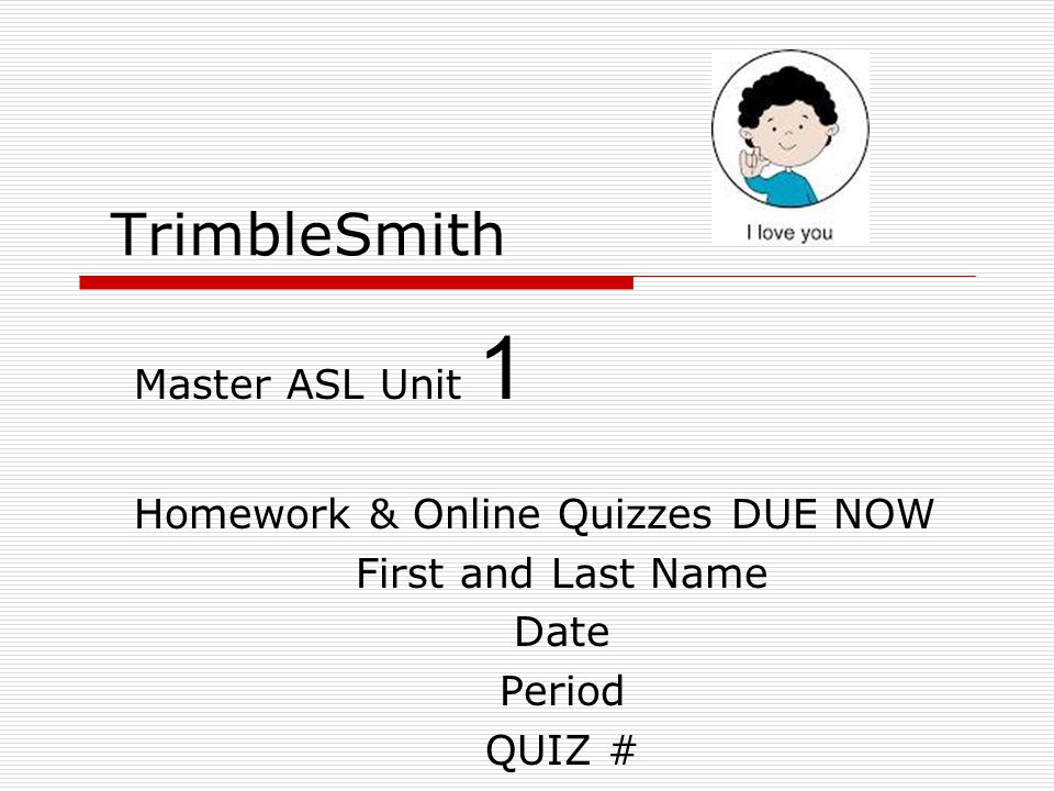Trimblesmith Master Asl Unit 1 Homework Online Quizzes Due Now Ppt Video Online Download