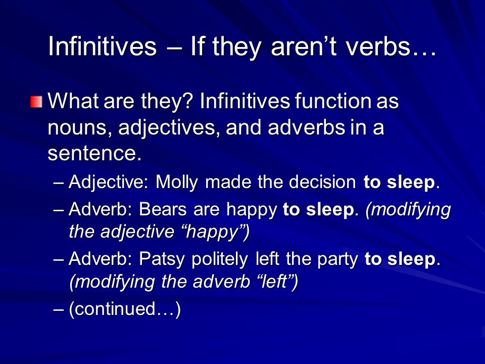 Infinitives – If they aren’t verbs…