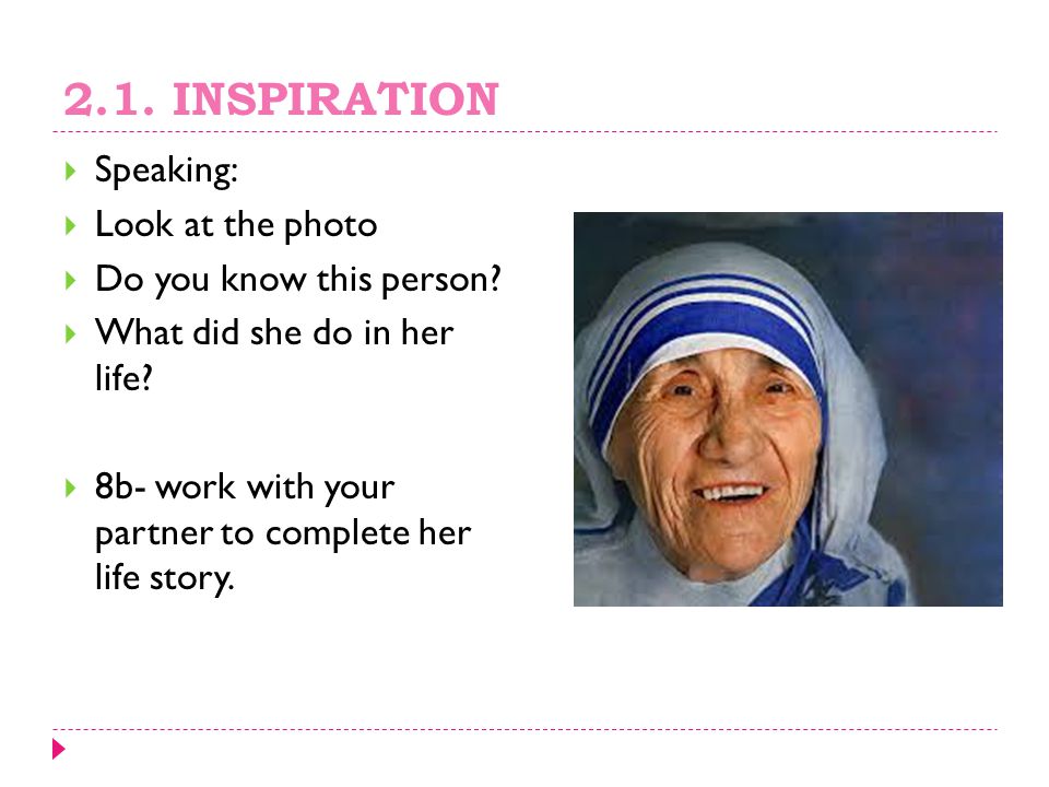 2.1. INSPIRATION Speaking: Look at the photo Do you know this person