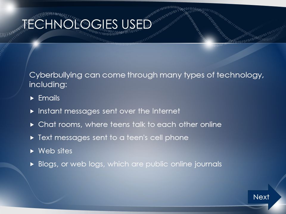 Technologies Used Cyberbullying can come through many types of technology, including:  s. Instant messages sent over the Internet.