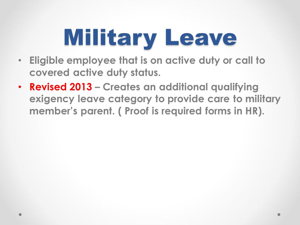 Military Leave Eligible employee that is on active duty or call to covered active duty status.