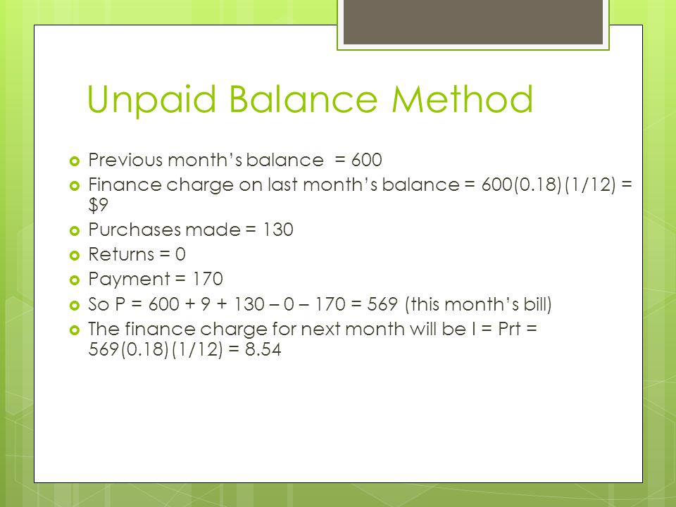 Unpaid Balance Method Previous month’s balance = 600