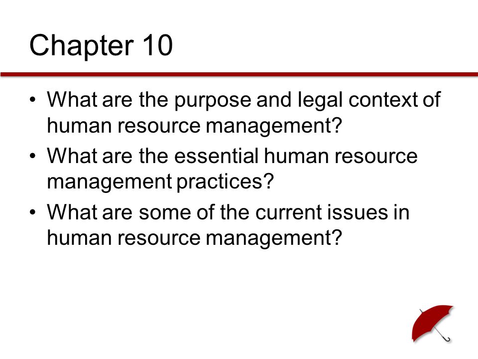 Chapter 10 What are the purpose and legal context of human resource management What are the essential human resource management practices