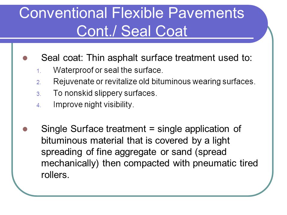 Conventional Flexible Pavements Cont./ Seal Coat