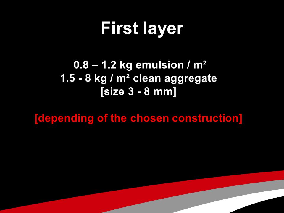 First layer 0.8 – 1.2 kg emulsion / m²