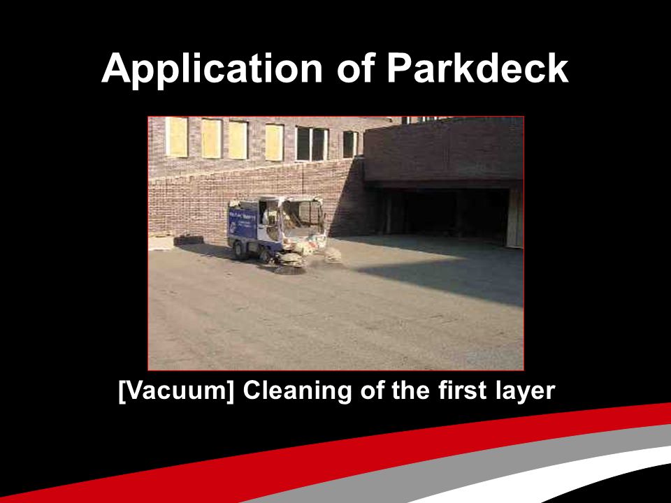 Application of Parkdeck [Vacuum] Cleaning of the first layer