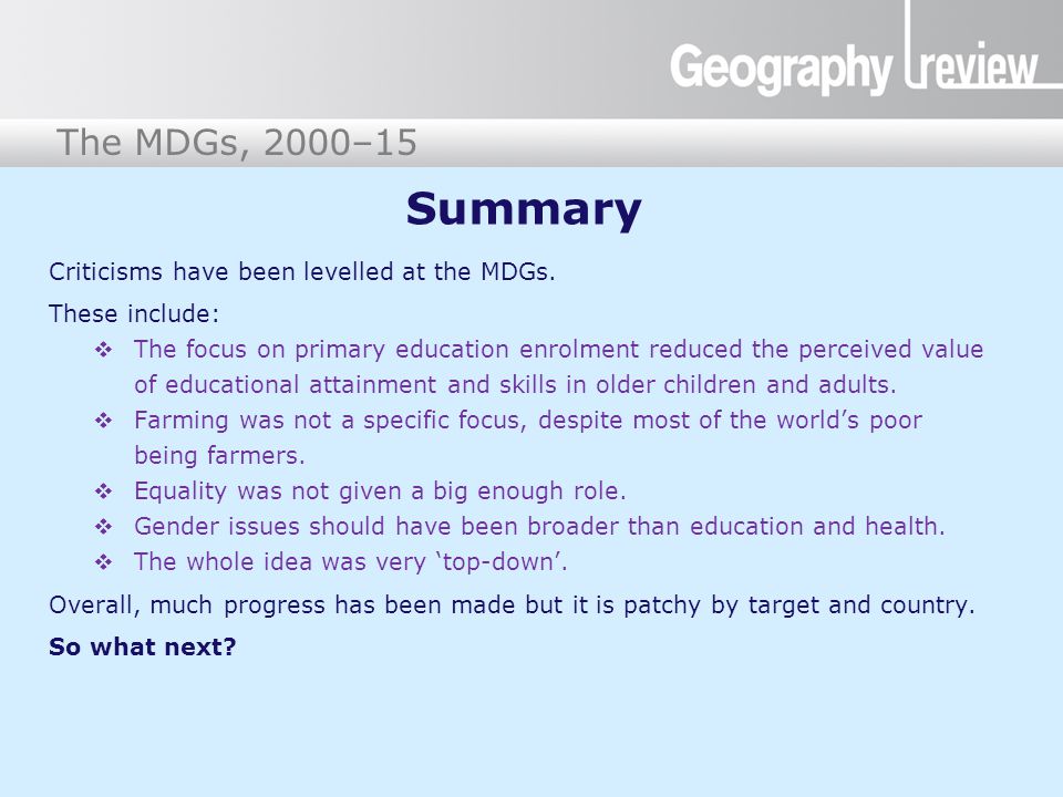Summary Criticisms have been levelled at the MDGs. These include: