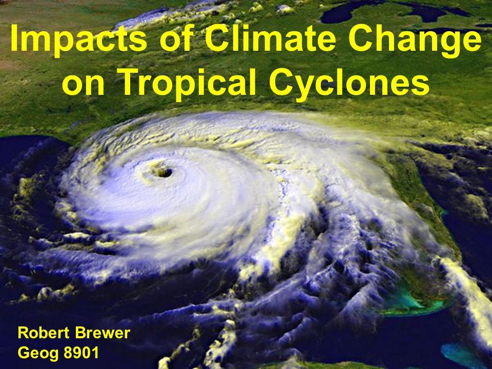 Impacts of Climate Change on Tropical Cyclones