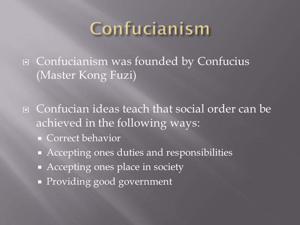 Confucianism Confucianism was founded by Confucius (Master Kong Fuzi)