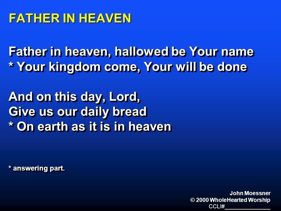 Father in heaven, hallowed be Your name