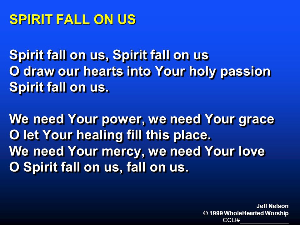 Spirit fall on us, Spirit fall on us