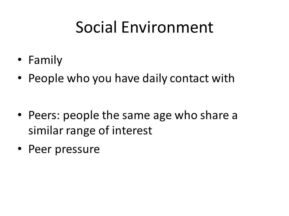 Social Environment Family People who you have daily contact with