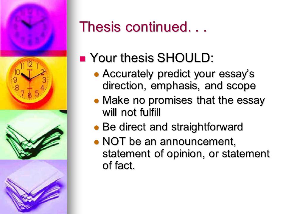Thesis continued. . . Your thesis SHOULD: