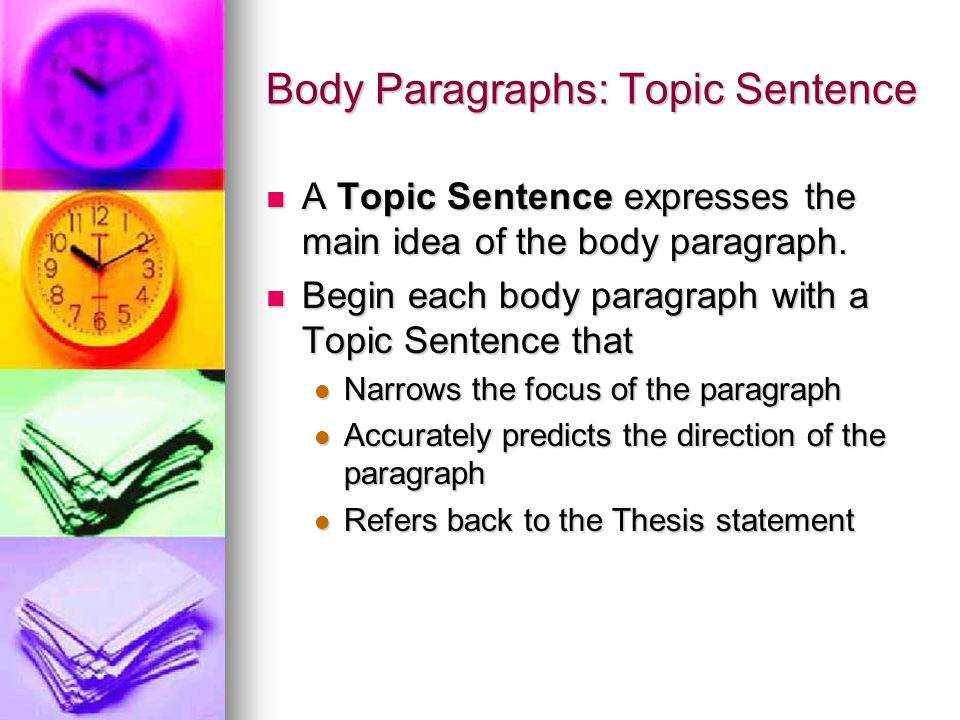 Body Paragraphs: Topic Sentence