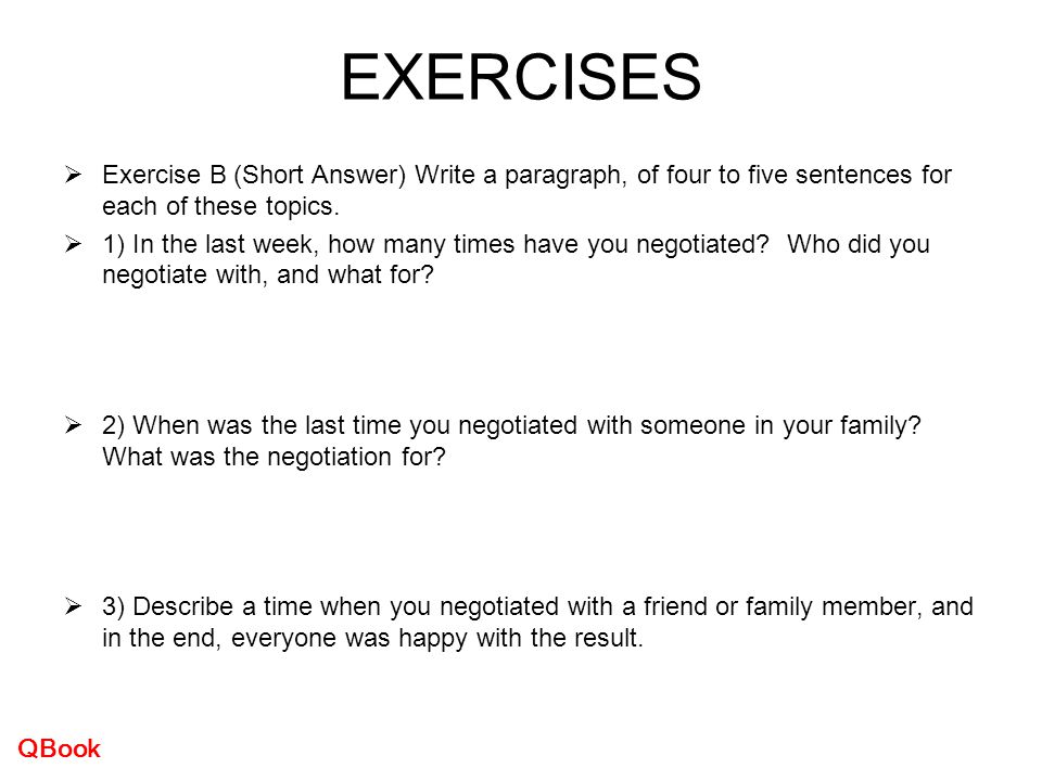 EXERCISES Exercise B (Short Answer) Write a paragraph, of four to five sentences for each of these topics.