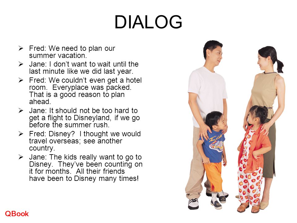 DIALOG Fred: We need to plan our summer vacation.