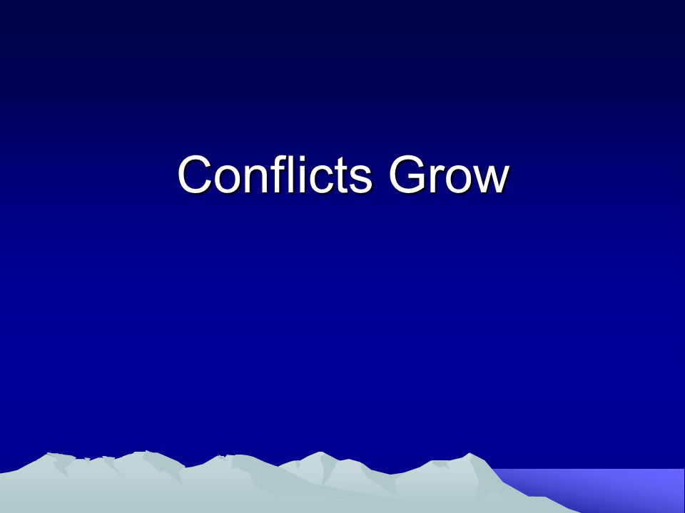 Conflicts Grow