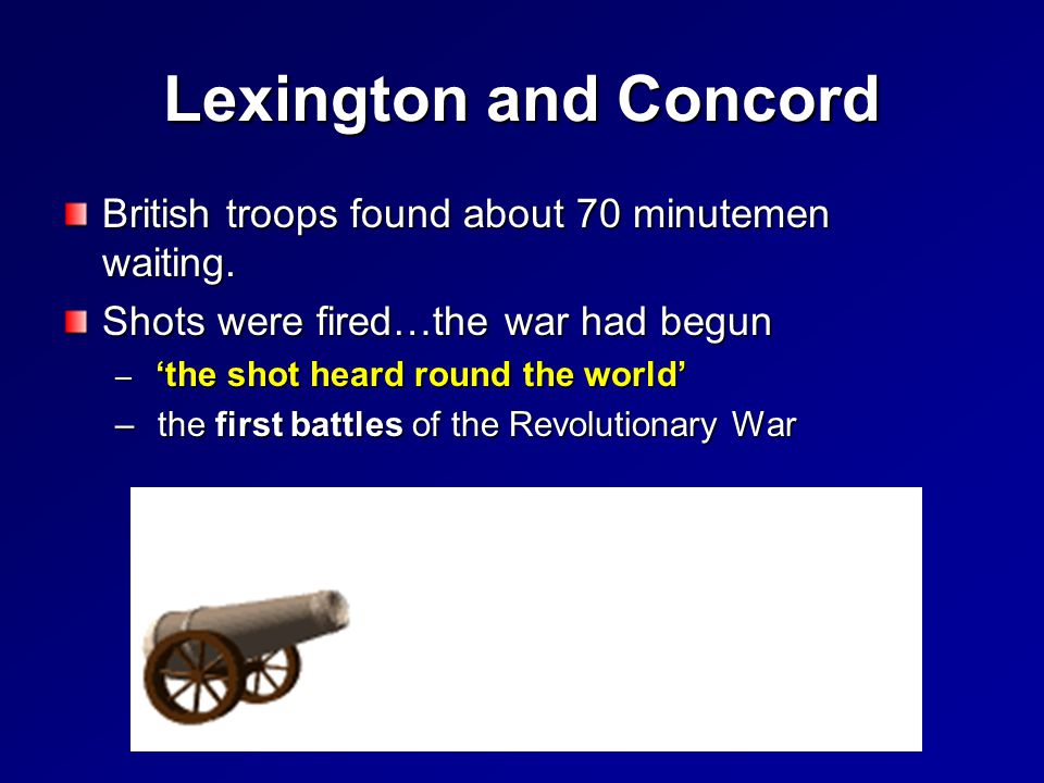 Lexington and Concord British troops found about 70 minutemen waiting.