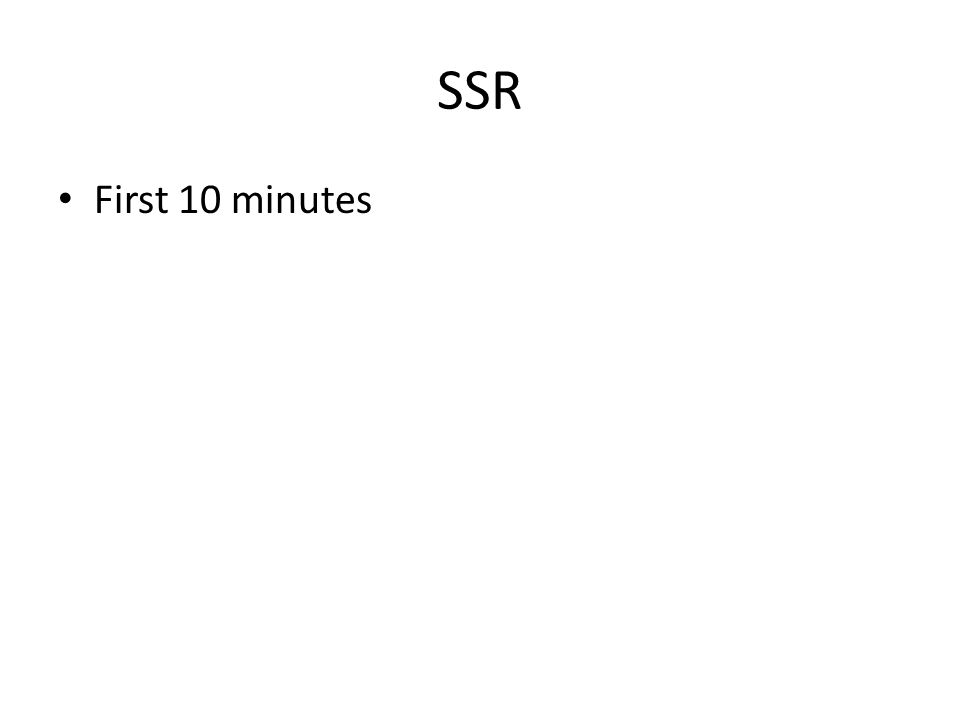 SSR First 10 minutes