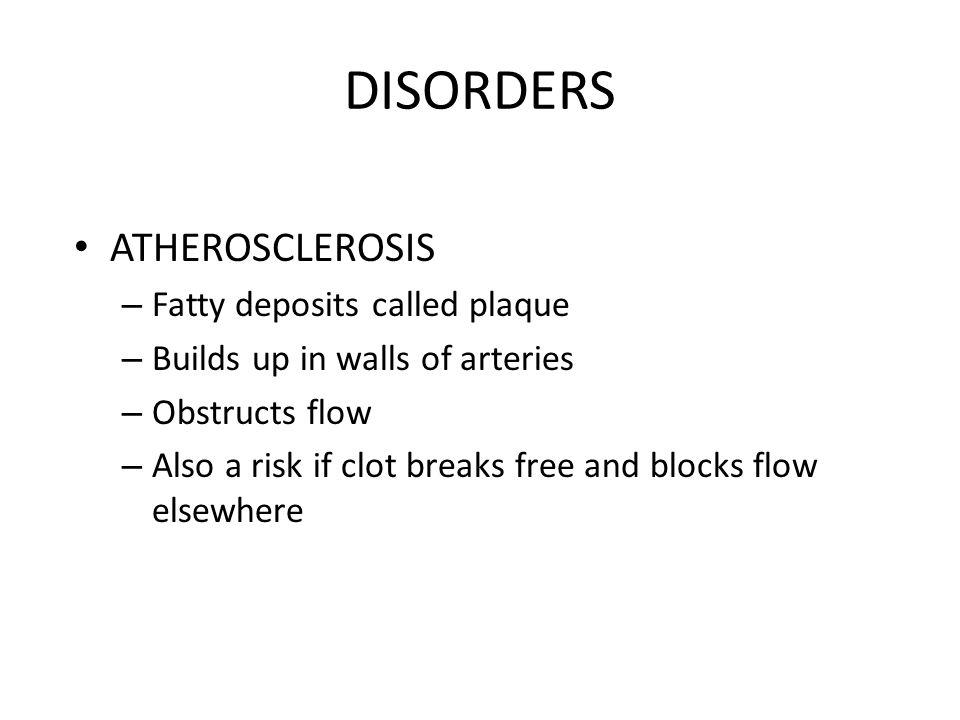 DISORDERS ATHEROSCLEROSIS Fatty deposits called plaque
