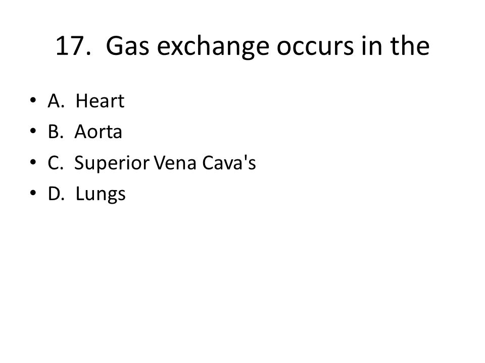17. Gas exchange occurs in the