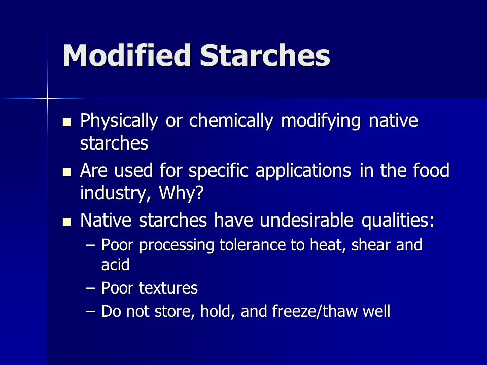 Modified Starches Physically or chemically modifying native starches