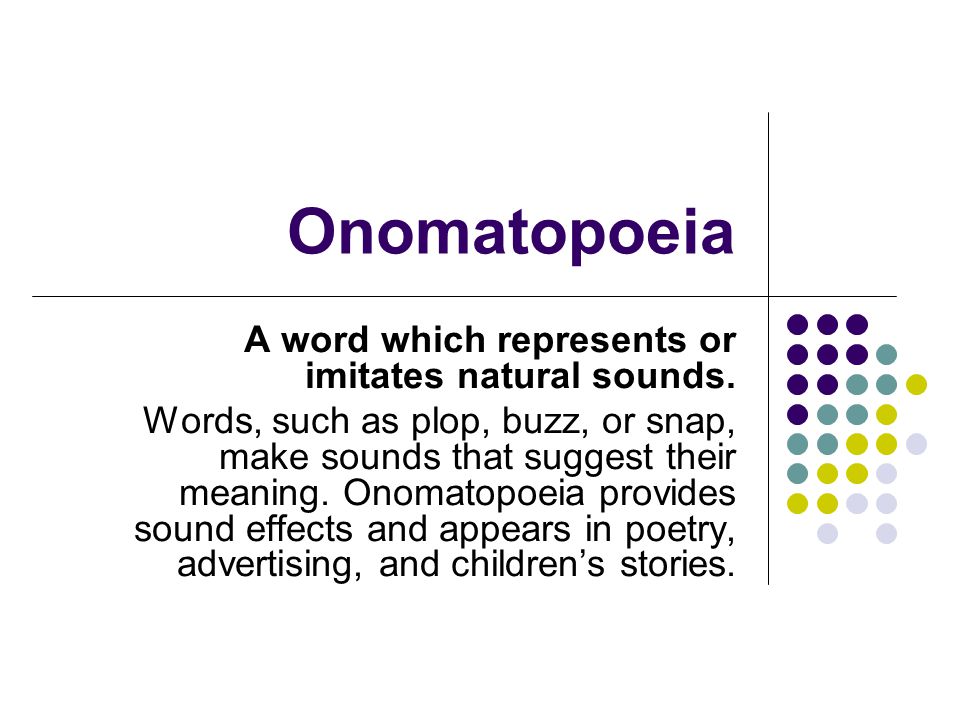 Onomatopoeia A Word Which Represents Or Imitates Natural Sounds