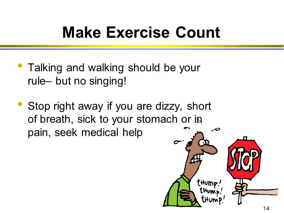 Make Exercise Count Talking and walking should be your rule– but no singing!