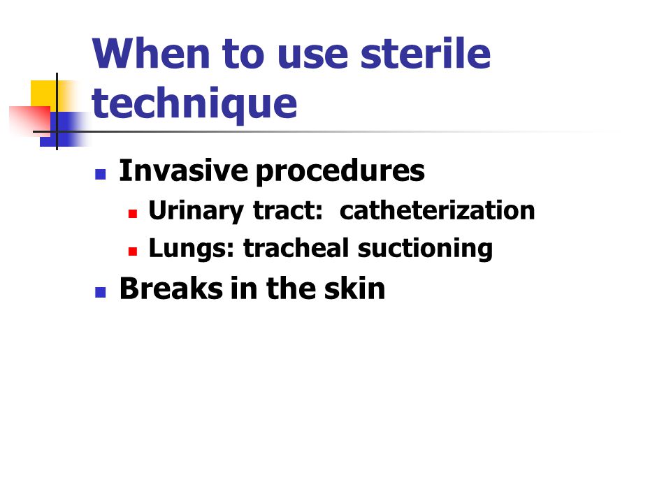 When to use sterile technique