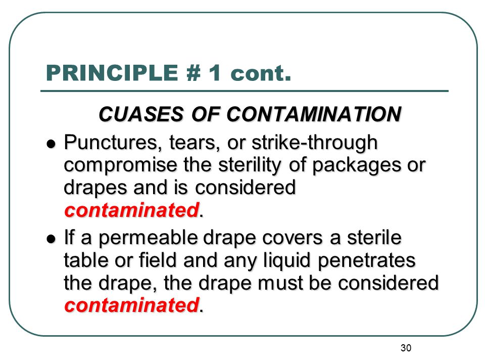 PRINCIPLE # 1 cont. CUASES OF CONTAMINATION