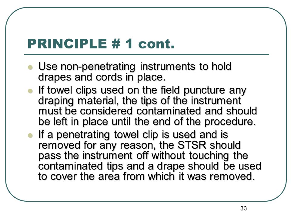 PRINCIPLE # 1 cont. Use non-penetrating instruments to hold drapes and cords in place.